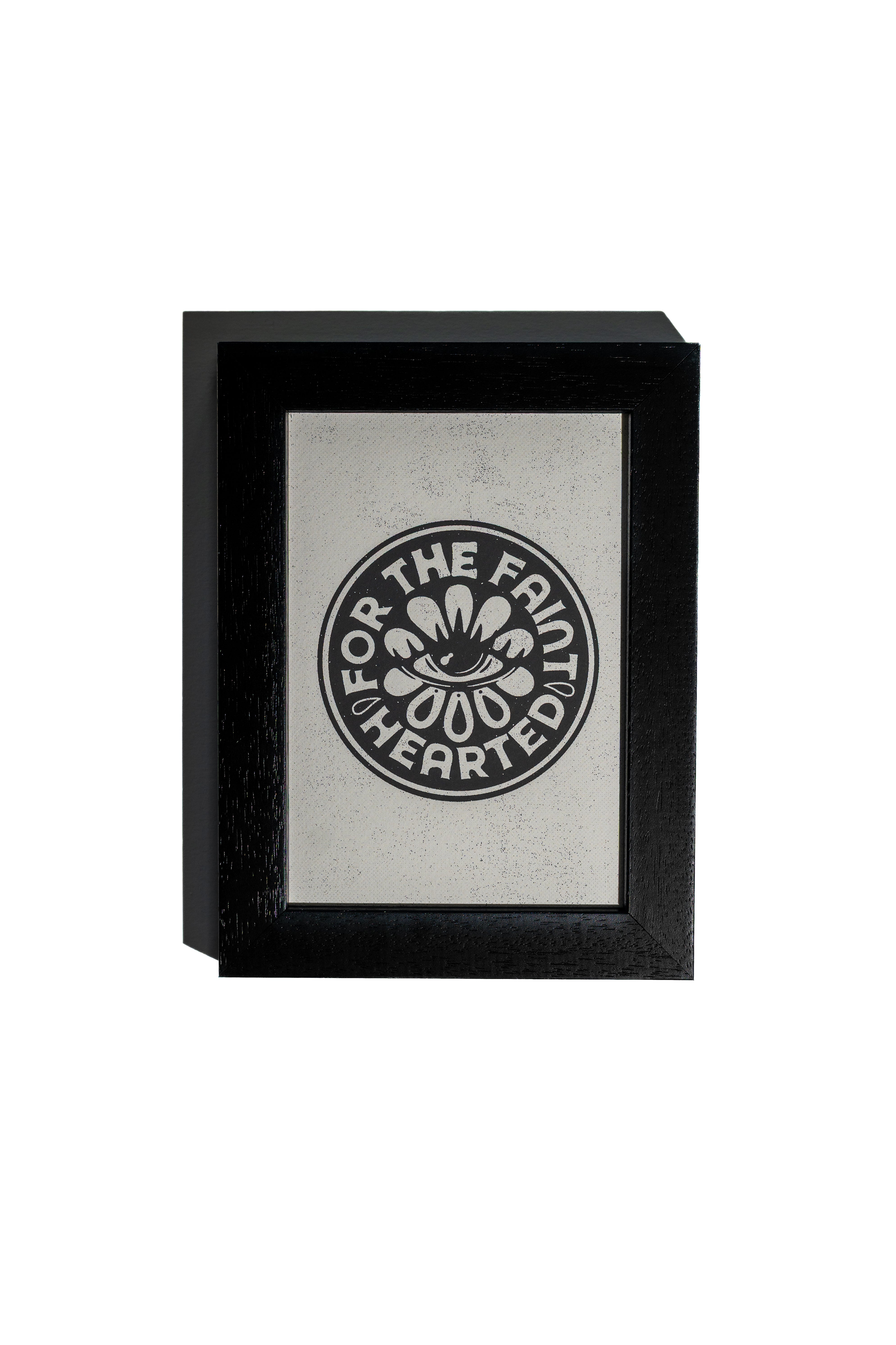 For The Faint Hearted - Art Print